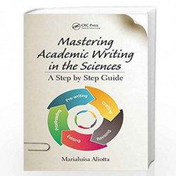 Mastering Academic Writing in the Sciences: A Step-by-Step Guide by Aliotta Book-9781498701471