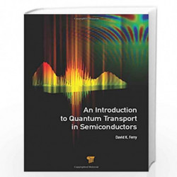 An Introduction to Quantum Transport in Semiconductors by FERRY Book-9789814745864