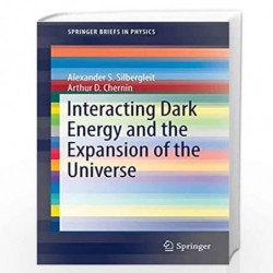 Interacting Dark Energy and the Expansion of the Universe (SpringerBriefs in Physics) by Alexander S. Silberglei Book-9783319575