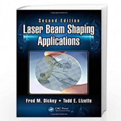 Laser Beam Shaping Applications: 1 (Optical Science and Engineering) by Fred M. Dickey Book-9781498714419