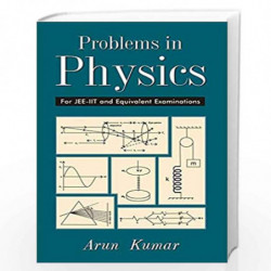 Problems in Physics: For JEE-IIT and Equivalent Examinations (Vol. 2) by Arun Kumar Book-9788126921218