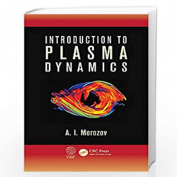 Introduction to Plasma Dynamics by A.I. Morozov Book-9781439881323