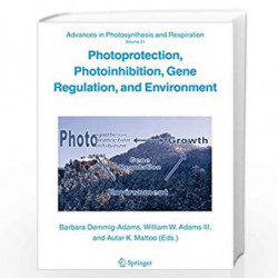 Photoprotection, Photoinhibition, Gene Regulation, and Environment: 21 (Advances in Photosynthesis and Respiration) by Barbara D