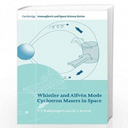 Whistler and Alfvn Mode Cyclotron Masers in Space (Cambridge Atmospheric and Space Science Series) by V. Y. Trakhtengerts Book-9