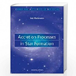 Accretion Processes in Star Formation: 47 (Cambridge Astrophysics, Series Number 47) by Lee Hartmann Book-9780521531993