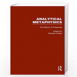 The Nature of Properties: Nominalism, Realism, and Trope Theory: Analytical Metaphysics: 3 (Analytical Metaphysics Series Number