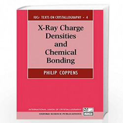 X-Ray Charge Densities and Chemical Bonding: 4 (International Union of Crystallography Texts on Crystallography) by Philip Coppe