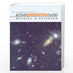 An Introduction to Active Galactic Nuclei by Bradley M. Peterson Book-9780521479110
