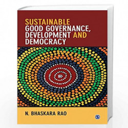 Sustainable Good Governance, Development and Democracy by N Bhaskara Rao Book-9789352808113
