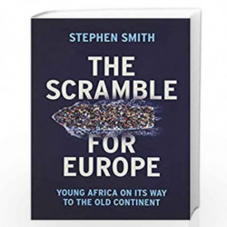 The Scramble for Europe: Young Africa on its way to the Old Continent by Smith Book-9781509534579