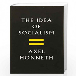 The Idea of Socialism: Towards a Renewal by Honneth Book-9781509531370