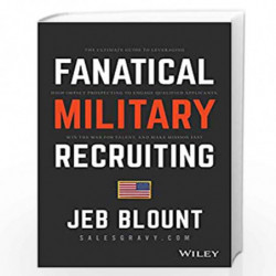 Fanatical Military Recruiting: The Ultimate Guide to Leveraging High-Impact Prospecting to Engage Qualified Applicants, Win the 