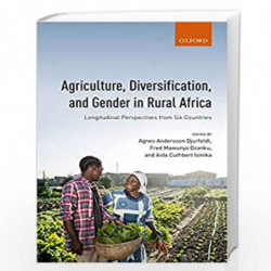 Agriculture, Diversification, and Gender in Rural Africa: Longitudinal Perspectives from Six Countries by Dzanku Book-9780198799