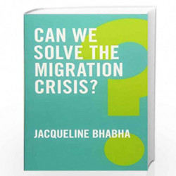 Can We Solve the Migration Crisis? (Global Futures) by Bhabha Jacqueline Book-9781509519408