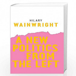 A New Politics from the Left (Radical Futures) by Wainwrigh Hilary Book-9781509523627