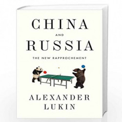 China and Russia: The New Rapprochement by alexander lukin Book-9781509521715