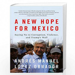 A New Hope for Mexico: Saying No to Corruption, Violence, and Trump's Wall by Lopez Obrador Book-9780745339535