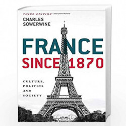 France since 1870: Culture, Politics and Society by Charles Sowerwine Book-9781137406101