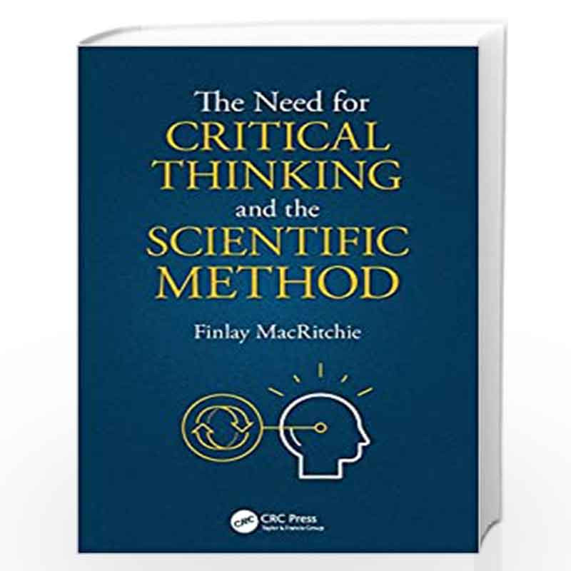 The Need for Critical Thinking and the Scientific Method by Finlay MacRitchie Book-9780815367758