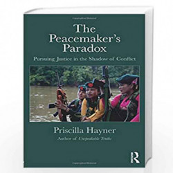The Peacemakers Paradox: Pursuing Justice in the Shadow of Conflict by HAYNER Book-9781138303430