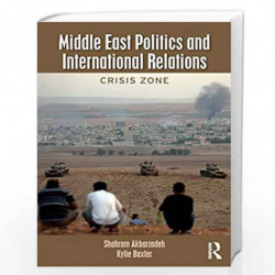 Middle East Politics and International Relations: Crisis Zone by AKBARZADEH Book-9781138056275