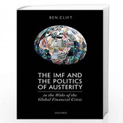 The IMF and the Politics of Austerity in the Wake of the Global Financial Crisis by Clift Book-9780198813088