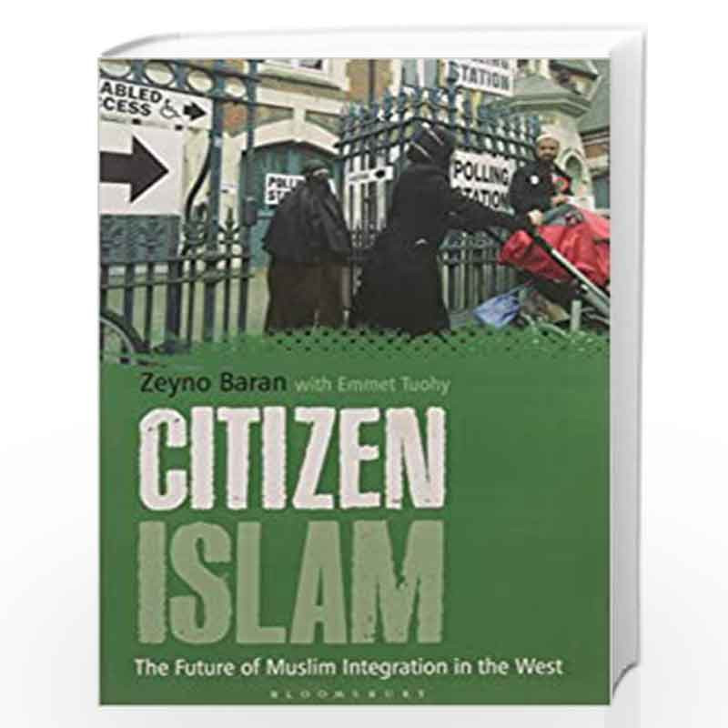 Citizen Islam: The Future of Muslim Integration in the West by Zeyno Baran Book-9789386349217