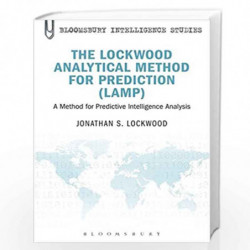 The Lockwood Analytical Method for Prediction (LAMP): A Method for Predictive Intelligence Analysis by Jonathan S. Lockwood Book