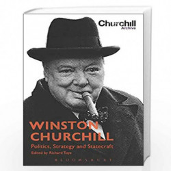 Winston Churchill: Politics, Strategy and Statecraft by Richard Toye Book-9781474263856