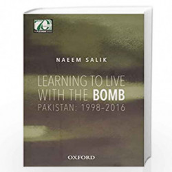 Learning to Live with the Bomb: Pakistan: 1998-2016 by Naeem Salik Book-9780199404568