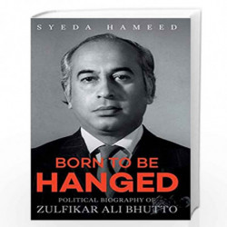Born to Be Hanged: Political Biography of Zulfikar Ali Bhutto by Hameed Syeda Book-9788129149671