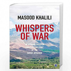 Whispers of War: An Afghan Freedom Fighter's Account of the Soviet Invasion by Masood Khalili Book-9789386062772
