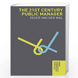The 21st Century Public Manager (The Public Management and Leadership Series) by Zeger van der Wal Book-9781137507426