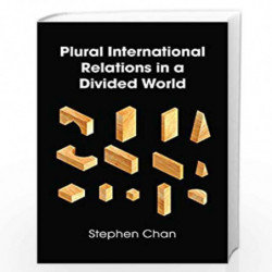 Plural International Relations in a Divided World by Stephen Chan Book-9781509508686