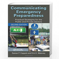 Communicating Emergency Preparedness: Practical Strategies for the Public and Private Sectors, Second Edition by Damon P. Coppol