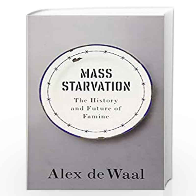 Mass Starvation: The History and Future of Famine by Alex de Waal Book-9781509524679