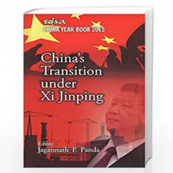 China's Transition under Xi Jinping by Jagannath P. Panda Book-9788182749078