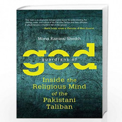 Guardians of God: Inside the Religious Mind of the Pakistani Taliban by Sheikh Mona Kanwal Book-9780199468249