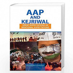 AAP and Kejriwal: Great Expectations or Irrational Expectations by Rajnikant Puranik Book-9788126921102