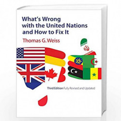 What's Wrong with the United Nations and How to Fix It by Thomas G. Weiss Book-9781509507443