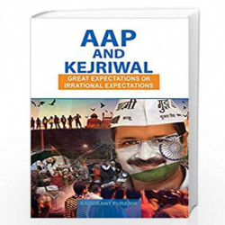 AAP and Kejriwal: Great Expectations or Irrational Expectations by Rajnikant Puranik Book-9788126921119