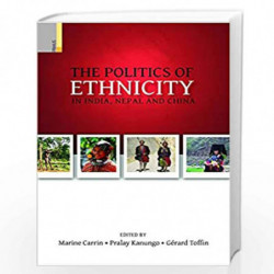 The Politics of Ethnicity in India, Nepal and China by Marine Carrin