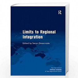 Limits to Regional Integration (New Regionalisms Series) by Soren Dosenrode