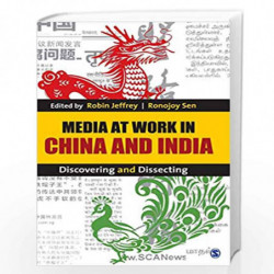 Media at Work in China and India: Discovering and Dissecting by Robin B. Jeffrey