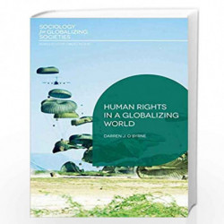 Human Rights in a Globalizing World (Sociology for Globalizing Societies) by Darren J O\'Byrne Book-9781137335968