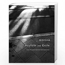 Asylum and Exile  The Hidden Voices of London (Manifestos for the 21st Century) by Bidisha Book-9780857422101