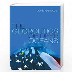 The Geopolitics of Deep Oceans by John Hannigan Book-9780745680194