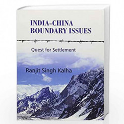 India-China Boundary Issues: Quest for Settlement by Ranjit Singh Kalha Book-9788182747852