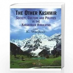 The Other Kashmir: Society, Culture & Politics in the Karakoram Himalayas by K. Warikoo Book-9788182747975