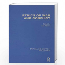 Ethics of War and Conflict (Critical Concepts in Philosophy) by Asa Kasher Book-9780415480338